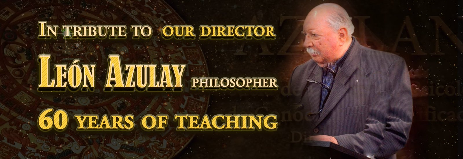 In honor of our Director León Azulay, Philosopher, 60 Years of Teaching